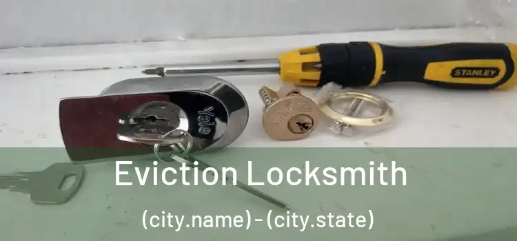 Eviction Locksmith (city.name) - (city.state)